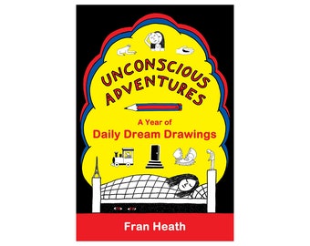 Unconscious Adventures: A Year of Daily Dream Drawings