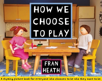 How We Choose To Play - a Children's Rhyming Picture Book by Fran Heath