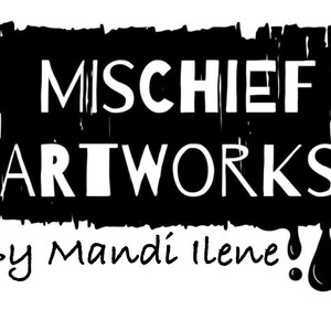 May include: Black and white logo with the text "MISCHIEF ARTWORKS" in a bold, white font. Below the logo, in a handwritten font, is the text "By Mandi Ilene!" with a black paint drip.