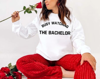 Busy Watching The Bachelor Crewneck, The Bachelor, Bachelor Monday, Bachelorette, Gift For Her, Unisex Crewneck