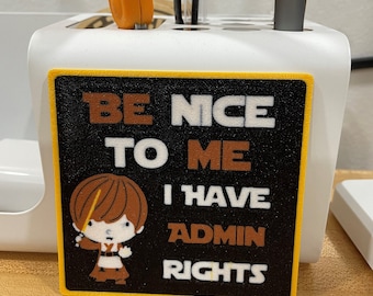 Enseigne de bureau imprimée en 3D « Sois gentil avec moi, j'ai les droits d'administrateur » | Décoration de bureau | Cadeaux Geek | Inspiré de Star Wars | Humour au bureau | Décoration de bureau