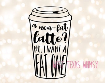 Fat Latte SVG, funny coffee svg, cristina to my meredith svg, but first coffee svg, coffee cup svg, coffee mug svg, mom life svg, latte svg