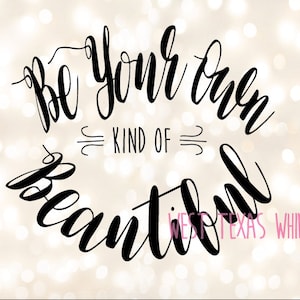 Votre propre type de belle, svg, dxf, png, scan n couper, téléchargement immédiat, circuit, silhouette, jpg, citations inspirantes