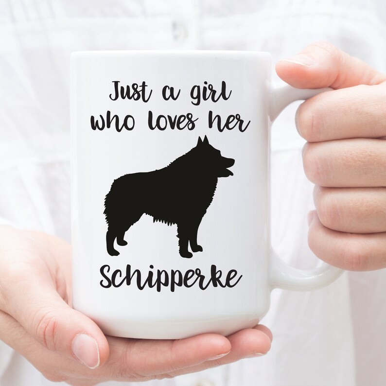 Schipperke Gifts for Her Just a Girl Who Loves Her Schipperke White Ceramic 15 oz