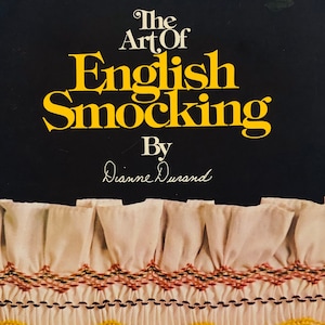 The Art of English Smocking by Diane Durand - Beginner Smocking Patterns and Tutorials. (Australian Seller)