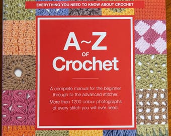 A-Z of Crochet Book – Comprehensive Reference Guide for Beginner to Advanced.