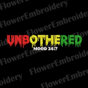 May include: A graphic design with the text "UNBOthered" in dripping red, yellow, and green letters. The text "MOOD 24:7" is below the main text.