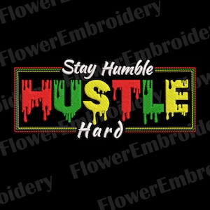 Stay Humble Hustle Hard machine embroidery Dripping Dope design Juneteenth 1865 embroidery African American embroidery Black lives matter