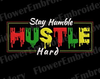 Stay Humble Hustle Hard machine embroidery Dripping Dope design Juneteenth 1865 embroidery African American embroidery Black lives matter