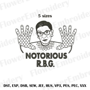 Puede incluir: Diseño de bordado de arte de línea en blanco y negro de Ruth Bader Ginsburg con el texto "NOTORIOUS R.B.G." y sus manos en el aire con cinco dedos extendidos. El diseño está disponible en cinco tamaños y en los siguientes formatos: DST, EXP, DSB, SEW, JEF, HUS, VP3, PES, PEC y XXX.