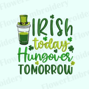 May include: Green and yellow embroidery design with a green shamrock and the text "Irish today, hangovers tomorrow".