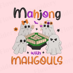 May include: An embroidery design featuring four white ghosts playing a game of mahjong on a green table. The text reads Mahjong with MAHGOULS. One ghost wears an orange bow, another a flower crown, and one holds a wine glass. Includes small stars, a bat, and a flower.