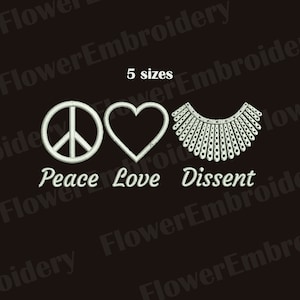 May include: Peace, love, and dissent embroidery design featuring a peace sign, heart, and a stylized RBG collar. The design is in white on a black background.