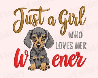 Just a Girl Who Lovers Her Wiener Dog embroidery Dachshund Dog Machine Embroidery I love dog embroidery Funny Dachshund design Sausage Dog