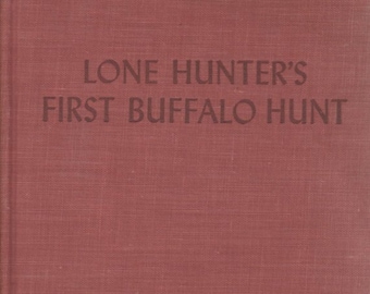 Lone Hunter's First Buffalo Hunt 1958 Used Hardback Book