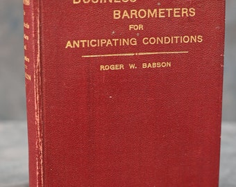 Business Barometers For Anticipating Conditions - 24th Edition 1935 By Roger W. Babson