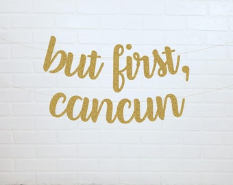 Cancun Bachelorette Party | Cancun Party Decorations | Bachelorette Banner | Bachelorette Party Cancun | But First Cancun