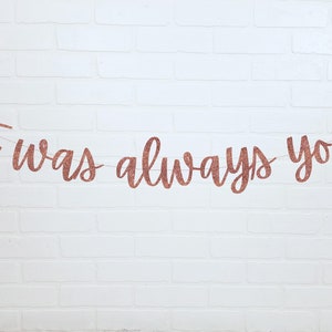 Wedding Ceremony Banner | It Was Always You Sign | Rose Gold Banner | Gold Wedding Sign
