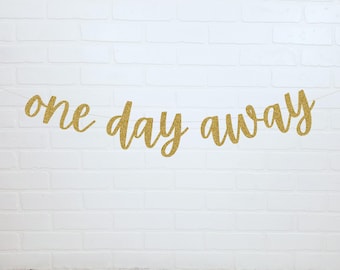 One Day Away | Rehearsal Dinner | Rehearsal Dinner Decorations | Rehearsal Banner | Rehearsal Brunch Ideas | One Day Away Banner | Tomorrow