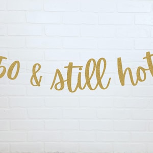 50th Birthday Banner | 50th Birthday Decorations | 50 and Still Hot | 50th Birthday Party