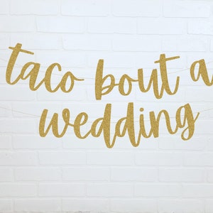Taco Bout A Wedding / Taco Rehearsal Dinner Banner / Decoraciones de cena de ensayo mexicano / Taco Bar Wedding Reception / Fiesta Theme