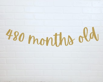 480 Months Old | 40th Birthday Decorations | 40th Birthday Banner | Birthday for Him or Her