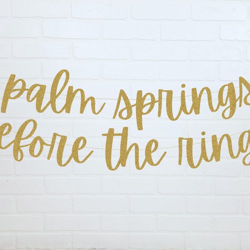 Palm Springs Before The Rings Bachelorette Banner - Gold Glitter Party Decor, Pre-Strung