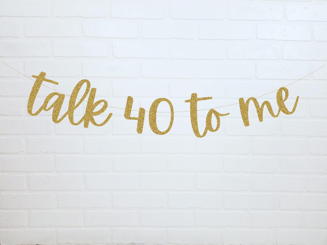 40th Birthday Banner | 40th Birthday Decorations | Talk 40 to Me Banner ...