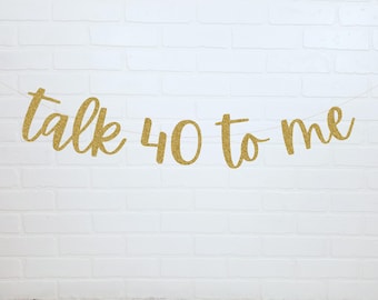 40th Birthday Banner | 40th Birthday Decorations | Talk 40 To Me Banner | 40th Birthday Ideas
