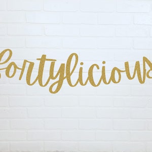 Fortylicious Birthday | 40th Birthday Banner | 40th Birthday Decorations | 40 Years Old Birthday |