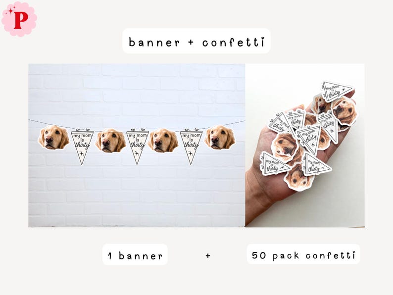 May include: A party decoration set featuring a banner and confetti. The banner consists of alternating golden retriever dog faces and triangular white pennants with the black text 'my mom is thirty'. The confetti includes 50 small triangular pieces with the same dog face and text design.