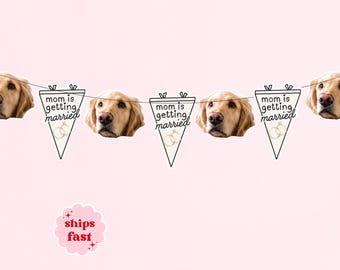 Custom Dog Face Banner | Bachelorette Decorations Kit | Mom is Getting Married | Engagement Party Decor