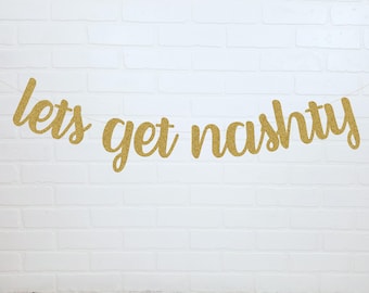 Let's Get Nashty | Nashville Bachelorette Decorations | Nashville Theme Bachelorette Party | Nashville Banner
