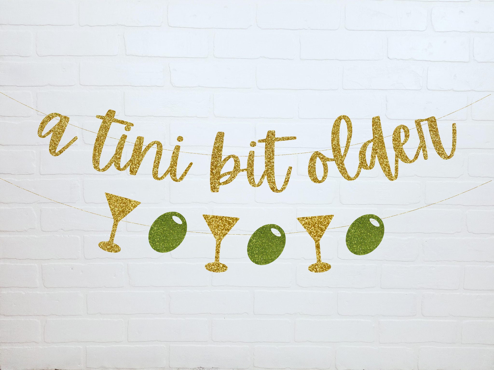 "A Tini Bit Older" Glitter Banner - Martini Themed Bachelorette & Birthday Party Decor, DIY Hanging - View #7