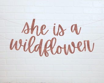 She is a Wildflower | Baby Shower Banner | Girl Birthday Party Decorations | 1st Birthday Banner | 2nd Birthday Decorations | 3rd Birthday