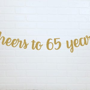 Cheers to 65 Years Banner | 65th Birthday Decorations | Happy 65th Birthday | 65 Years Loved | 65 Years Blessed