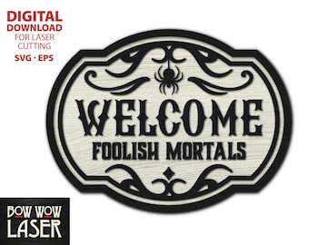 DIGITAL FILE Welcome Foolish Mortals creepy vintage style spooky funny Halloween svg front door hanger sign porch decor svg laser cutting