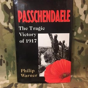 Passchendaele: The Tragic Victory of 1917 --World War 1