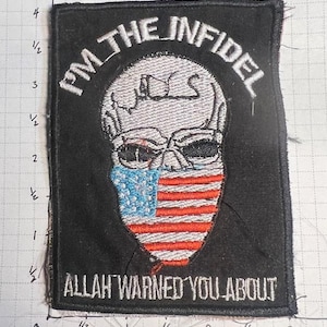 May include: A black embroidered patch with a skull wearing a bandana with the American flag design. The text "I'M THE INFIDEL" is above the skull and "ALLAH WARNED YOU ABOUT" is below the skull.