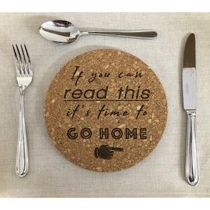 Cork Trivet Mat Time to go Home, Heat Pad, gift for all occasions, kitchen decor, wedding gift, laser engraved, funny quotes