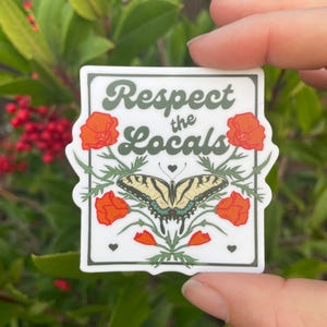 Adesivo de vinil Respect the Locals 2.5” | Borboleta rabo de andorinha + Papoula da Califórnia | Arte amante da natureza da Califórnia Oregon para garrafa de água para laptop