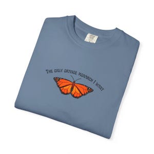 The Only Orange Monarch I Want Butterfly Unisex Garment-Dyed T-Shirt, Casual Wear, Nature Lover Gift, Eco-Friendly Shirt, No Kings Tee