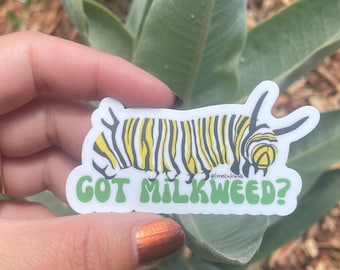 Got Milkweed? Sticker with Monarch Butterfly Caterpillar | Vinyl