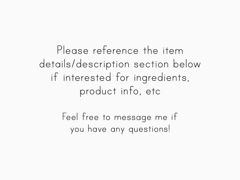Please reference the item details/description section below if interested for ingredients, product info, etc.
Feel free to message me if you have any questions!