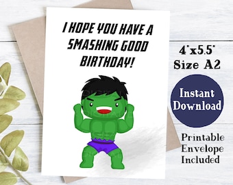 May include: A printable birthday card featuring a cartoon illustration of the Hulk with the text "I hope you have a smashing good birthday!" The card is 4 inches by 5.5 inches and comes with an envelope.