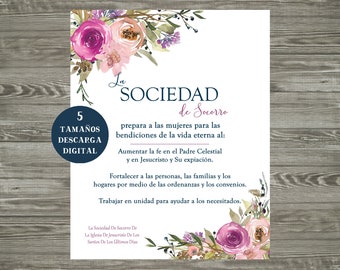 May include: A printable digital download of a floral design with the text "La Sociedad de Socorro" and a description of the organization's purpose. The text reads: "prepara a las mujeres para las bendiciones de la vida eterna al: Aumentar la fe en el Padre Celestial y en Jesucristo y Su expiación. Fortalecer a las personas, las familias y los hogares por medio de las ordenanzas y los convenios. Trabajar en unidad para ayudar a los necesitados."