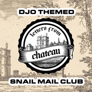 May include: A black and white circular graphic design featuring a castle illustration with the text letters from chateau inside a ribbon banner. The words DJO THEMED and SNAIL MAIL CLUB are printed in black text on white rectangular backgrounds.