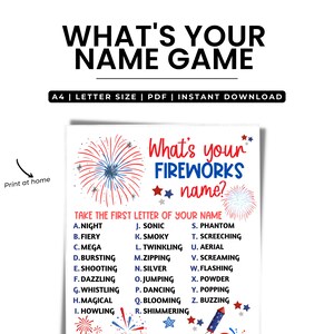 May include: A printable game for a party or gathering. The game is called "What's Your Fireworks Name?" and asks players to take the first letter of their name and find the corresponding firework word. The words are listed in alphabetical order with the first letter of the word and the word itself. The background of the printable is white with red, white, and blue fireworks.
