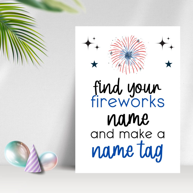 May include: White sign with a red, white, and blue firework graphic. The text on the sign reads "find your fireworks name and make a name tag".