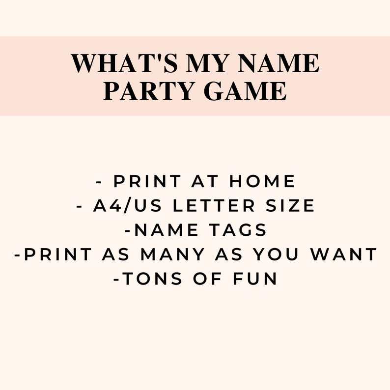 May include: A printable party game called "What's My Name?" with instructions to print at home on A4 or US letter size paper. The game is for making name tags and includes the text "Tons of Fun".